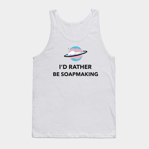 I'd rather be soapmaking - soap Tank Top by Ukrr